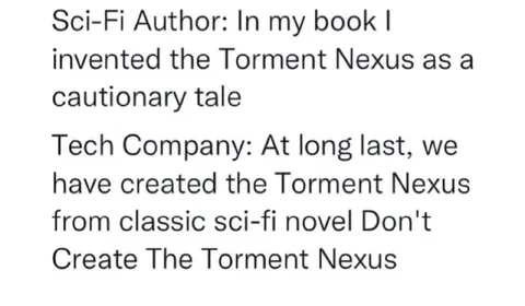 Tech Company Creates Torment Nexus