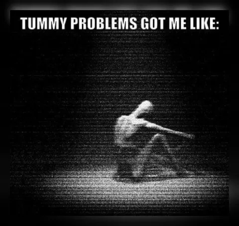 Tummy Problems Got Me Like
