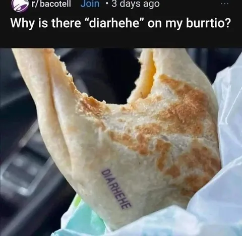 Diarrhea Burrito Surprise