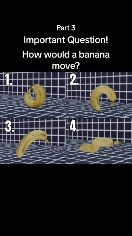 How Would a Banana Move?