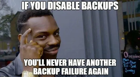 Disable Backups, No Backup Failures