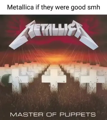 Metallica If They Were Good