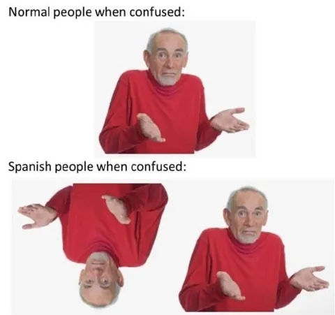 Spanish People When Confused