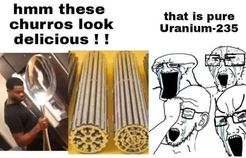 Churros Are Pure Uranium