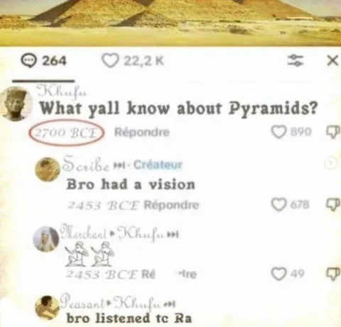 Bro Knew About Pyramids