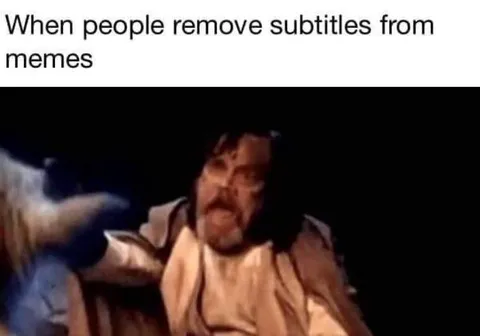 When Subtitles Are Removed