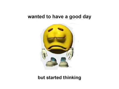 Wanted a Good Day But Started Thinking
