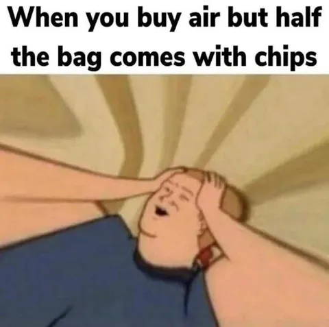 When the Chip Bag Has Chips
