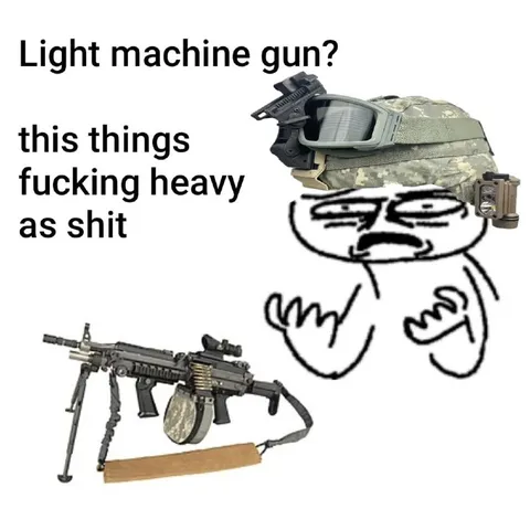 Light Machine Gun Too Heavy
