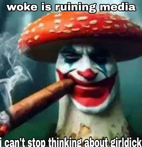 Woke Is Ruining Media Mushroom Joker