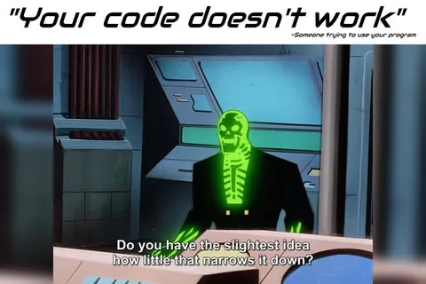 Your Code Doesn't Work