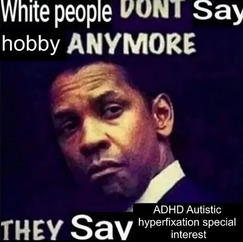 White People Don’t Say Hobby Anymore