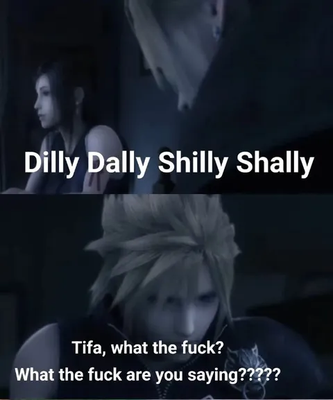Dilly Dally Shilly Shally Confusion