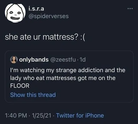 She Ate Your Mattress