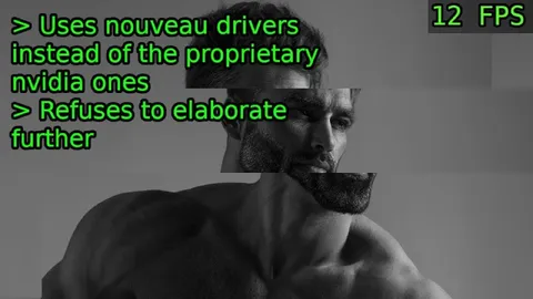 Gigachad Uses Nouveau Drivers