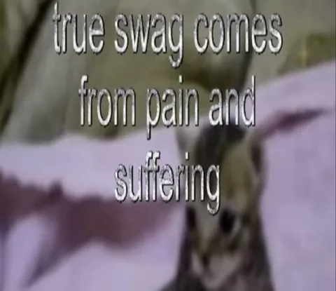 True Swag Comes From Suffering