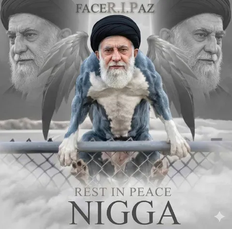 Rest in Peace Nigga Khamenei