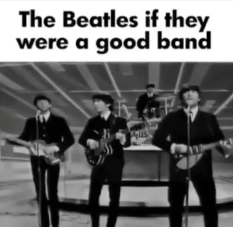 The Beatles If They Were a Good Band