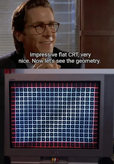 Patrick Bateman Checks CRT Geometry