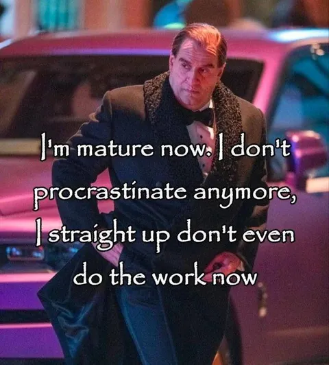 Mature Enough to Avoid Work