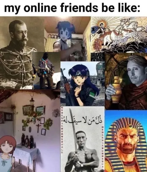 My Online Friends Be Like