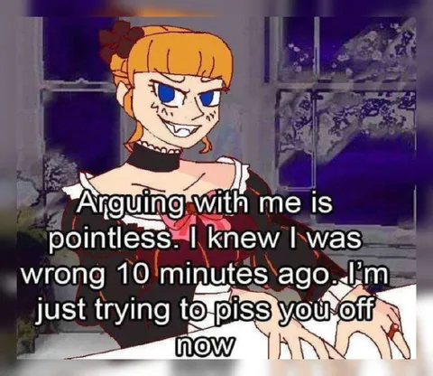 Arguing Just to Annoy You
