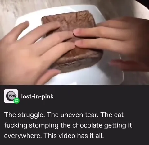 The Uneven Chocolate Tear
