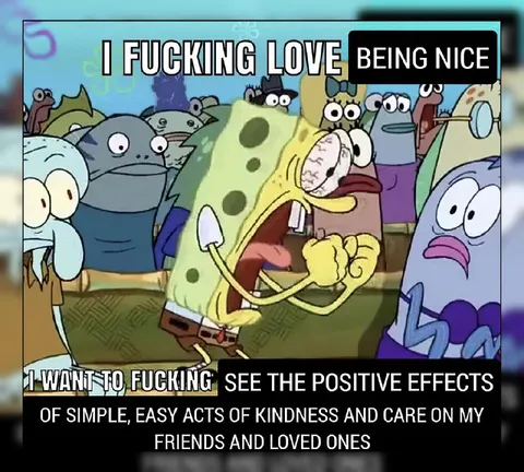 I Fucking Love Being Nice