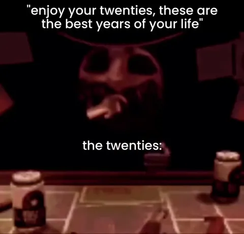 The Twenties Are the Best Years