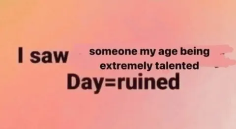 Someone My Age Is Talented