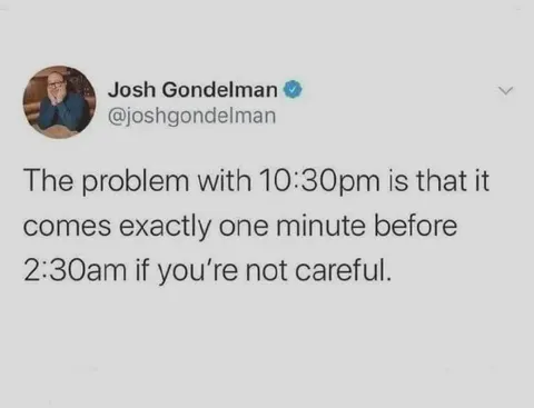 The 10:30pm Time Trap