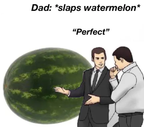 Dad Slaps Watermelon Perfect