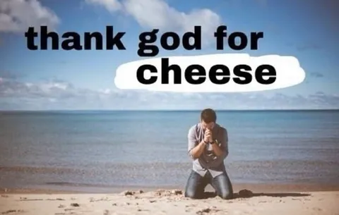 Thank God for Cheese