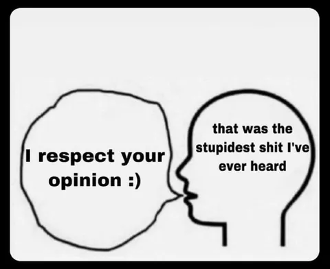 I Respect Your Opinion