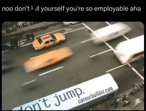 Don't Kill Yourself, You're Employable