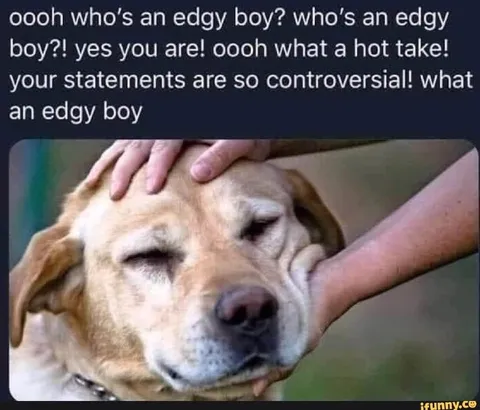 Edgy Boy Hot Take