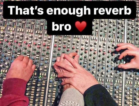 That's Enough Reverb Bro