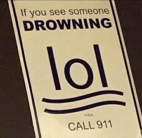 Drowning Sign Says LOL