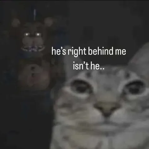 He’s Right Behind Me