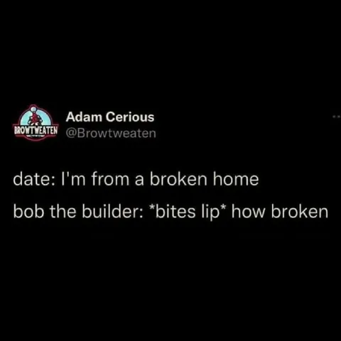 Broken Home Builder Joke