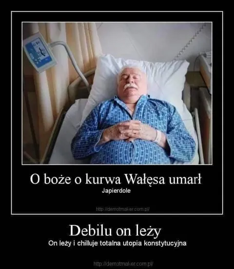 Wałęsa umarł, a on leży