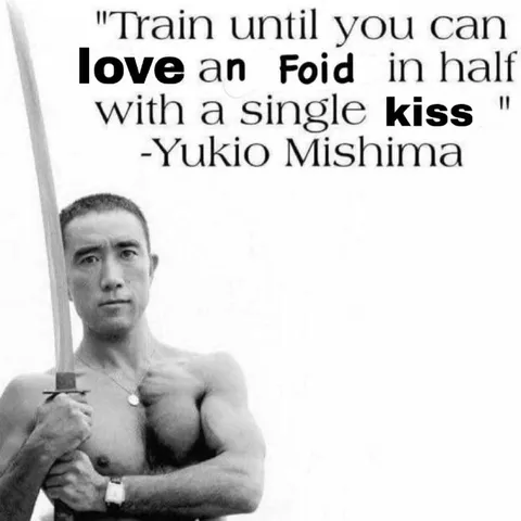 Train Until You Can Love a Foid