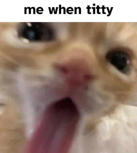 Me When Titty
