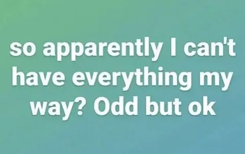 Apparently I Can't Have Everything