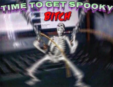 Time to Get Spooky Bitch