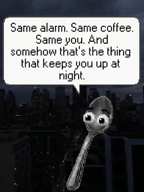 Same Alarm Same Coffee