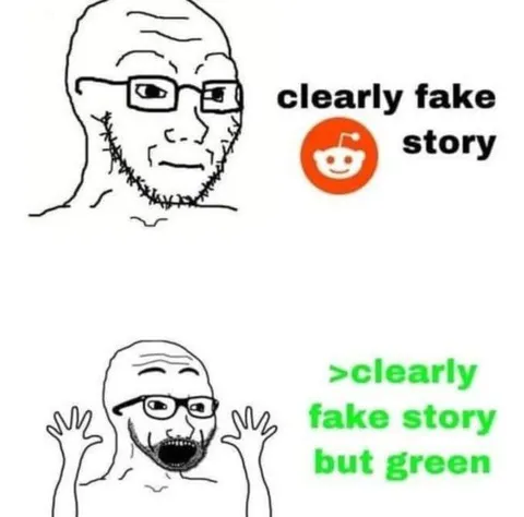 Clearly Fake Story But Green