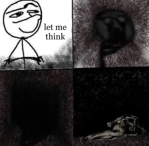 Let Me Think Into Darkness