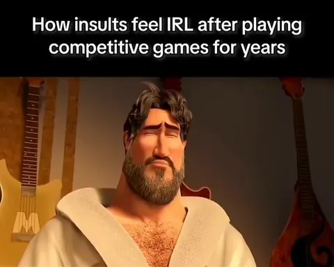 Insults After Years of Gaming