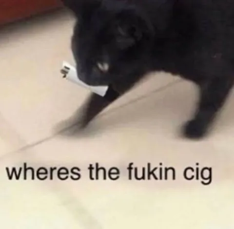 Where’s the Fukin Cig